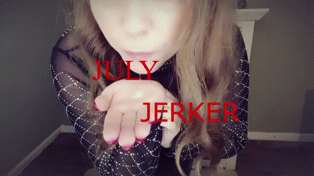 July Jerker!